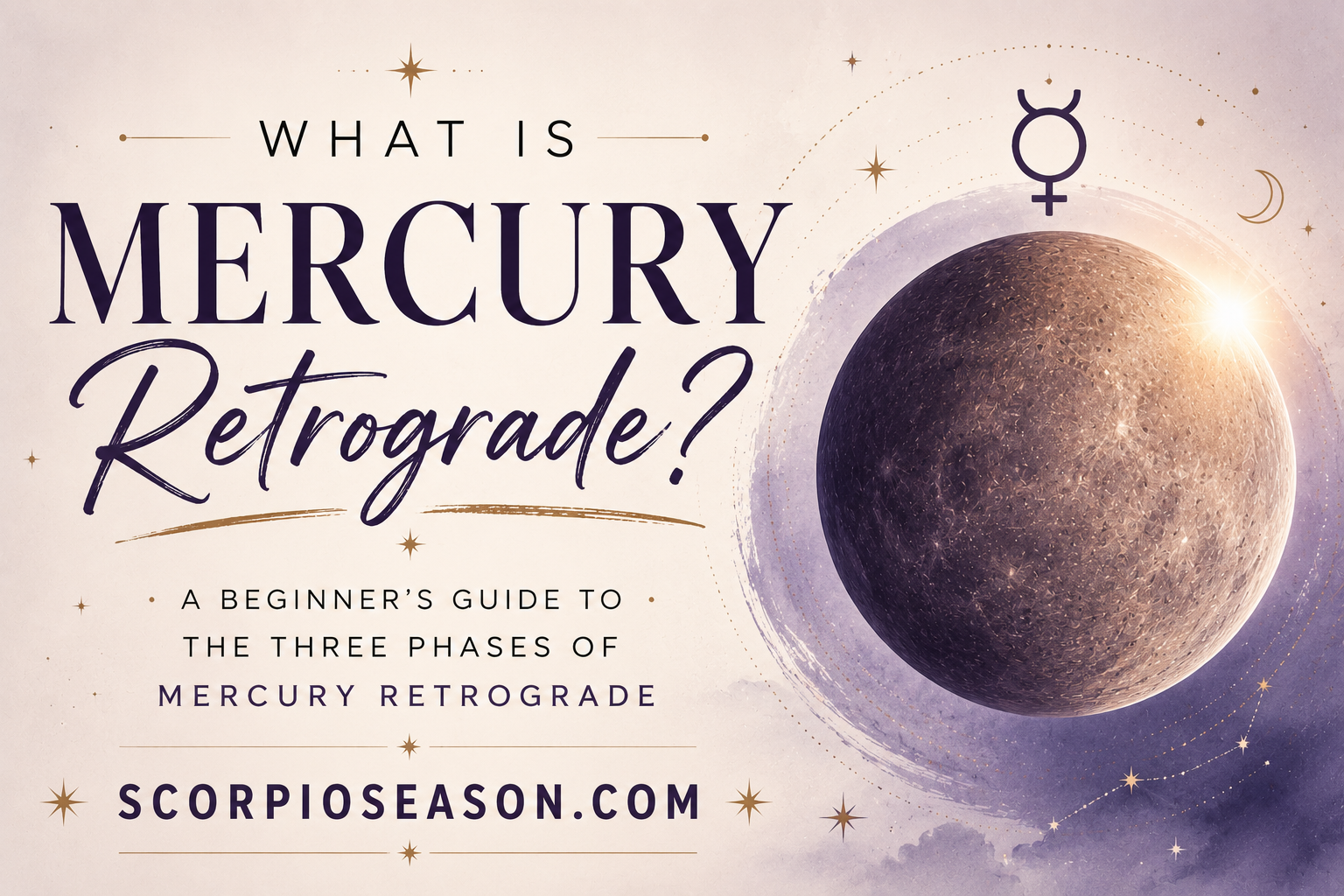 What Is Mercury Retrograde? A Beginner’s Guide to Its Meaning and Three Phases
